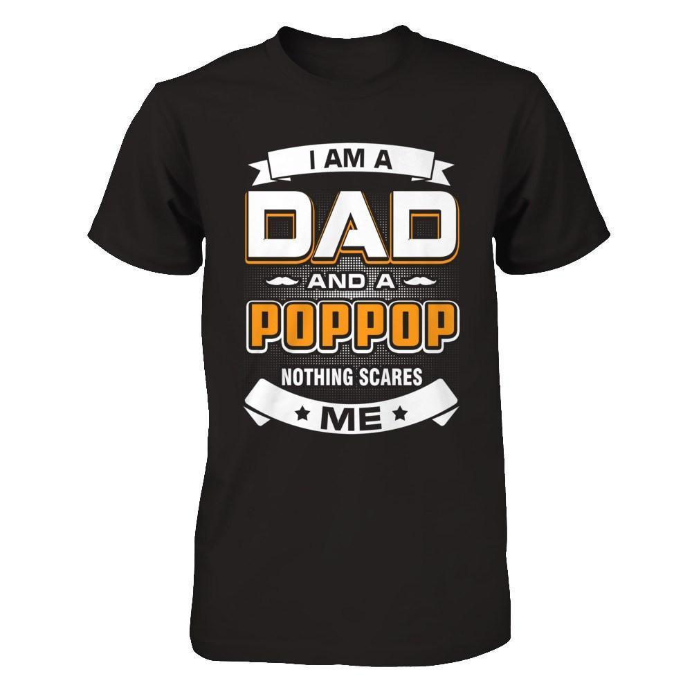 I Am A Dad And A Poppop Nothing Scares Me-T-Shirt & Hoodie-Classic T-Shirt-Black