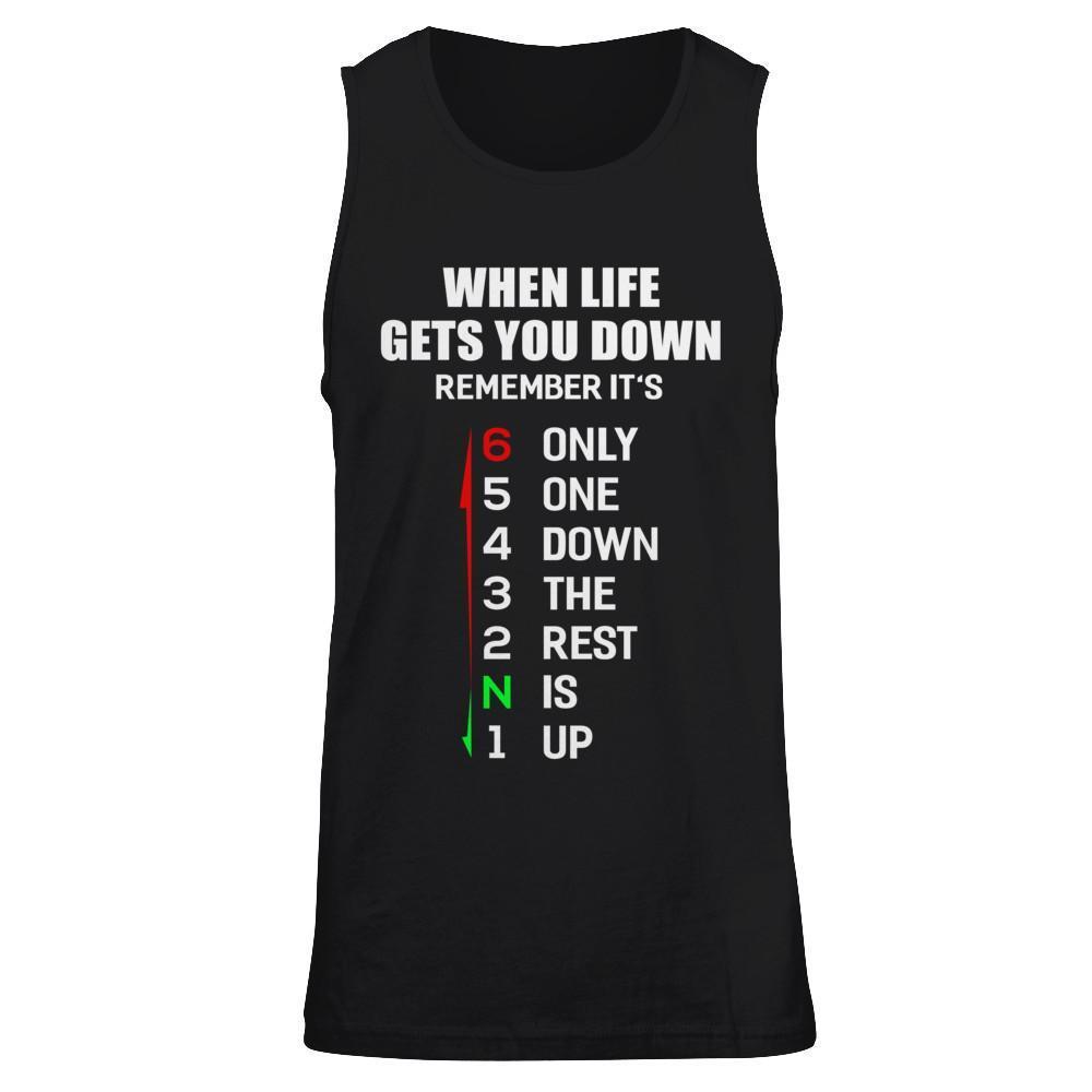 When Life Gets You Down Remember It's Only One Down The Rest Is Up-T-Shirt & Hoodie-Unisex Tank-Black