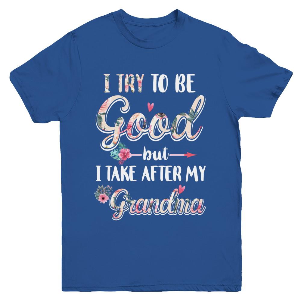 Toddler Kids I Try To Be Good But I Take After My Grandma Youth-Youth Shirt-Youth T-Shirt-Royal