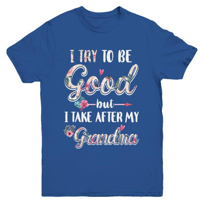 Toddler Kids I Try To Be Good But I Take After My Grandma Youth-Youth Shirt-Youth T-Shirt-Royal