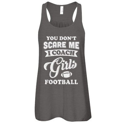 You Don't Scare Me I Coach Girls Football-T-Shirt & Tank Top-