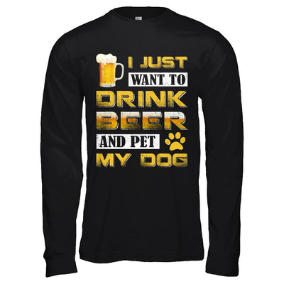 I Just Want To Drink Beer And Pet My Dog-T-Shirt & Hoodie-Long Sleeve T-Shirt-Black