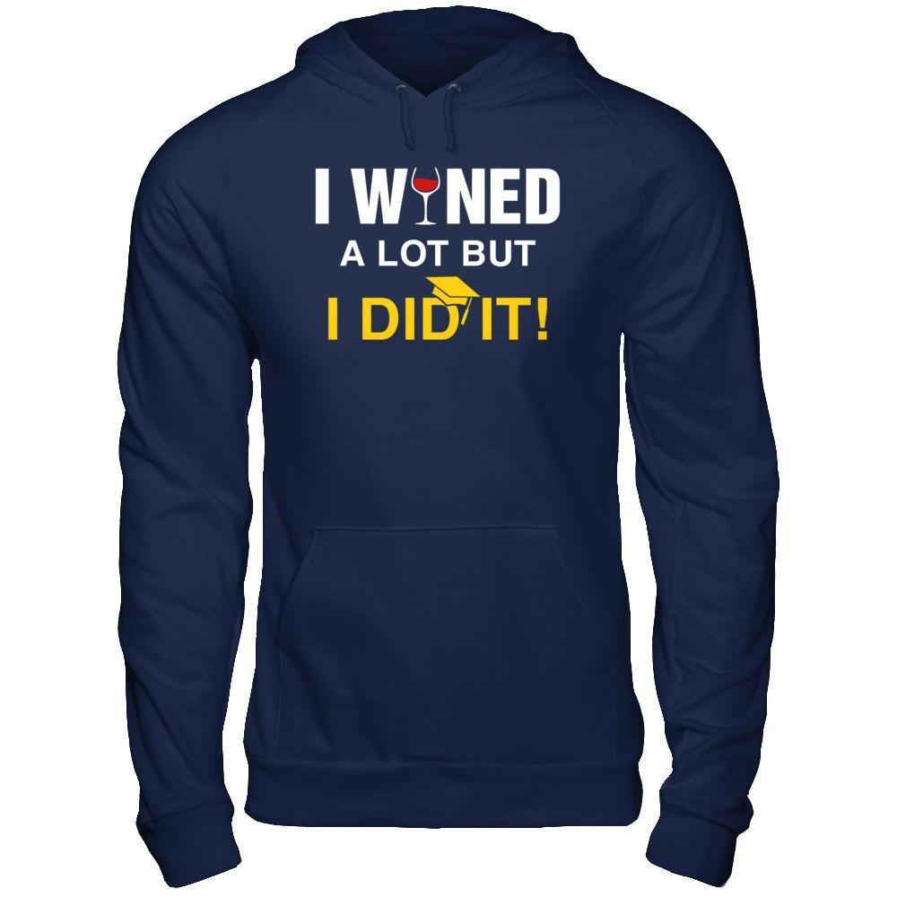 I Wined A Lot But I Did It Graduate-T-Shirt & Hoodie-Pullover Hoodie-Navy