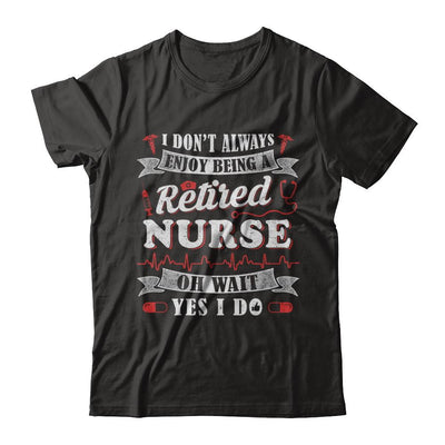 I Don't Always Enjoy Being A Retired Nurse-T-Shirt & Hoodie-Premium T-Shirt-Black