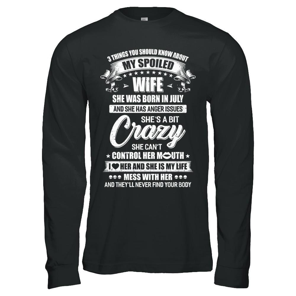 3 Things About My Spoiled Wife July Birthday Gift-T-Shirt & Hoodie-Long Sleeve T-Shirt-Black