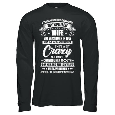 3 Things About My Spoiled Wife July Birthday Gift-T-Shirt & Hoodie-Long Sleeve T-Shirt-Black