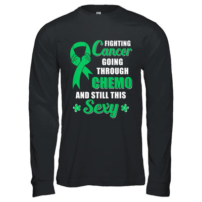 Fighting Cancer Chemo And Still This Sexy Green Awareness-T-Shirt & Hoodie-Long Sleeve T-Shirt-Black