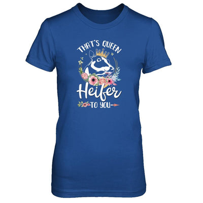 That's Queen Heifer To You Cow Farmers Life-T-Shirt & Tank Top-Women's T-Shirt-Royal