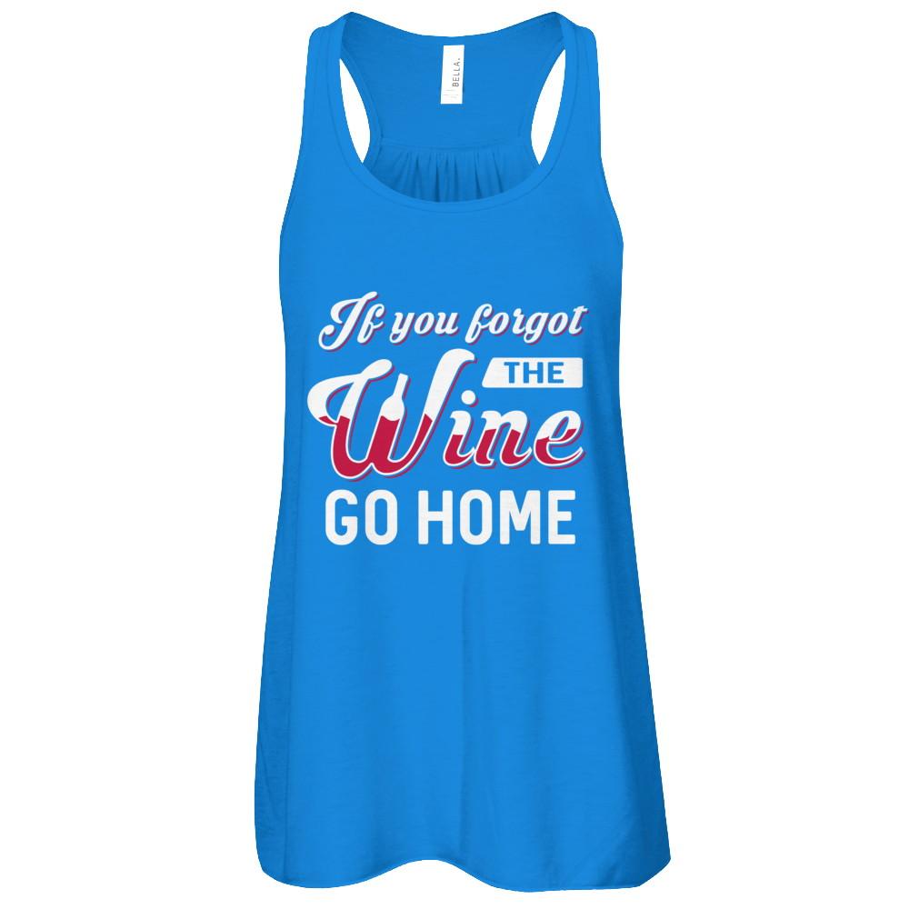 If You Forgot The Wine Go Home Wine Lover-T-Shirt & Tank Top-Women's Flowy Racerback Tank-True Royal
