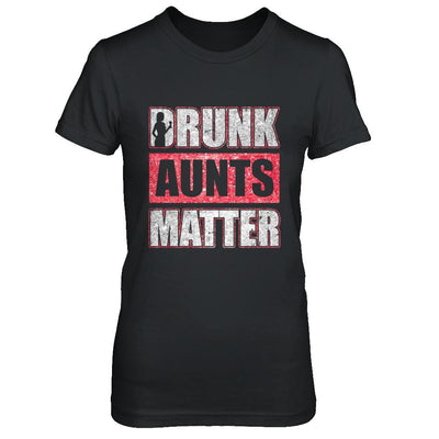 Drunk Aunts Matter Funny Aunt Drinking Wine Beer Lover-T-Shirt & Hoodie-Women's T-Shirt-Black