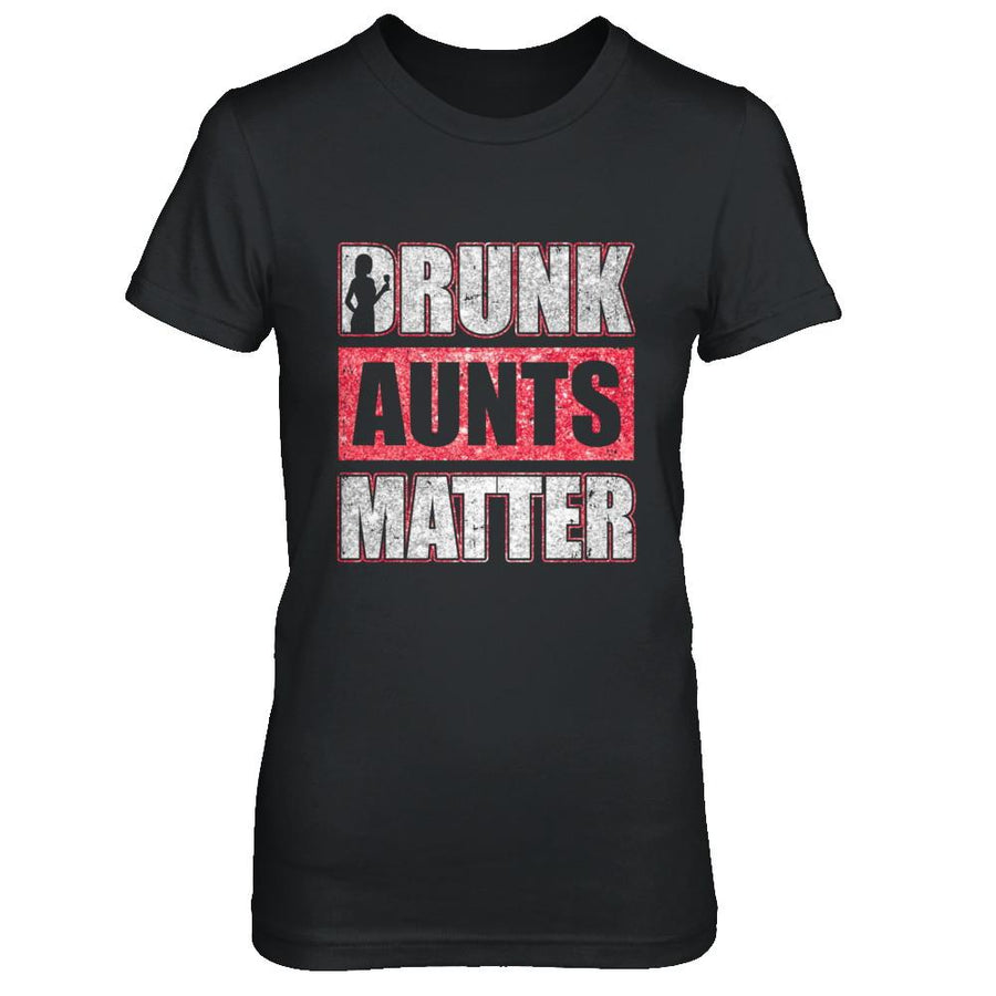 Drunk Aunts Matter Funny Aunt Drinking Wine Beer Lover-T-Shirt & Hoodie-Women's T-Shirt-Black
