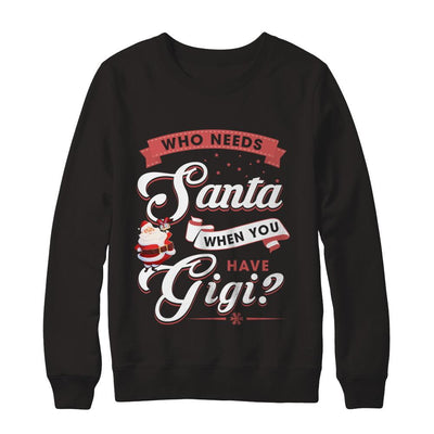 Who Needs Santa When You Have Gigi-T-Shirt & Sweatshirt-Crewneck Sweatshirt-Black