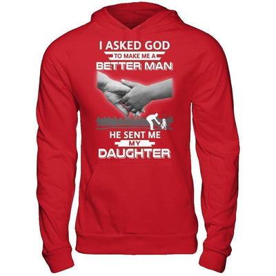 I Asked God To Make Me A Better Man He Sent Me My Daughter-T-Shirt & Hoodie-Pullover Hoodie-Red