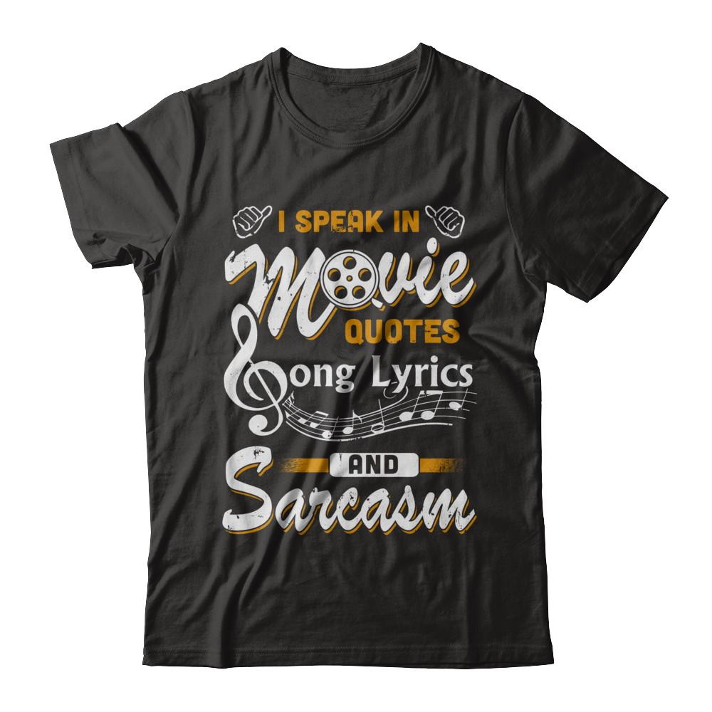 I Speak In Movie Quotes Song Lyrics And Sarcasm-T-Shirt & Hoodie-Premium T-Shirt-Black