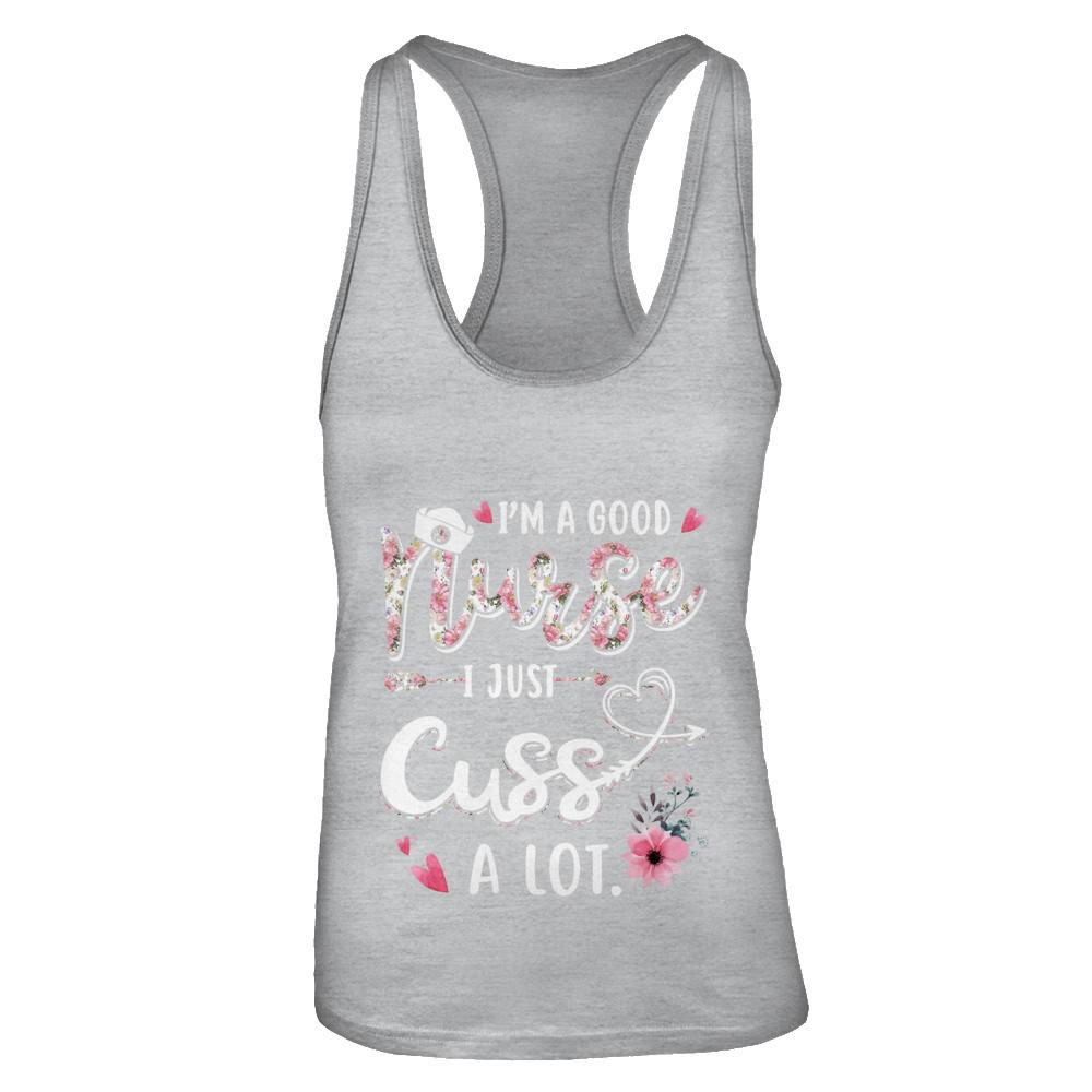 Nursing I'm A Good Nurse I Just Cuss A Lot-T-Shirt & Tank Top-Women's Ideal Racerback Tank-Heather Grey