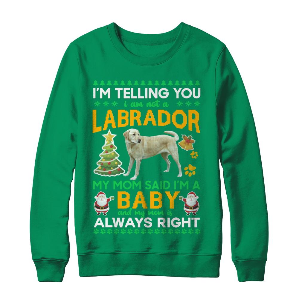 I Am Not A Labrador My Mom Said I'm A Baby-T-Shirt & Sweatshirt-Crewneck Sweatshirt-Irish Green