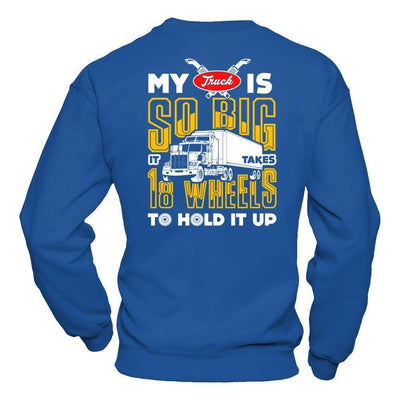My Truck Is So Big It Taker 18 Wheels To Hold It Up-T-Shirt & Hoodie-Crewneck Sweatshirt-Royal