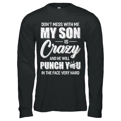 Don't Mess With Me My Son Is Crazy Fathers Mothers Day-T-Shirt & Hoodie-Long Sleeve T-Shirt-Black