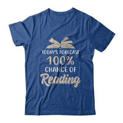 Today's Forecast 100% Chance Of Reading Book-T-Shirt & Hoodie-Classic T-Shirt-Royal