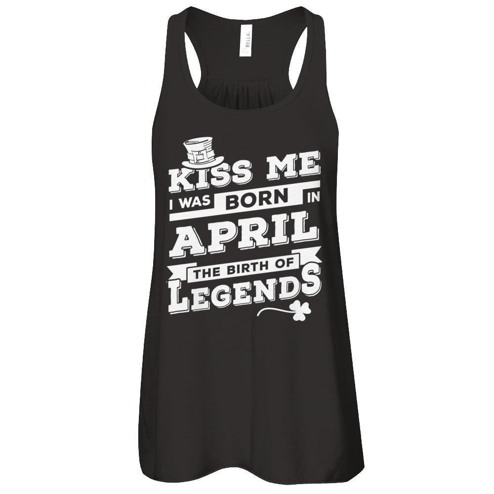 Kiss Me I Was Born In April The Birth Of Legends-T-Shirt & Hoodie-Women's Flowy Racerback Tank-Black