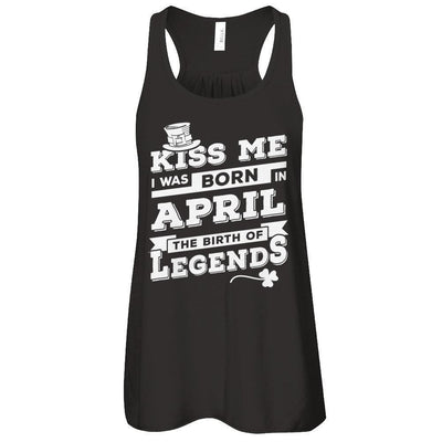 Kiss Me I Was Born In April The Birth Of Legends-T-Shirt & Hoodie-Women's Flowy Racerback Tank-Black