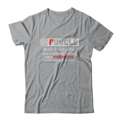 Funcle Like A Normal Uncle Only Firefighter Funny-T-Shirt & Hoodie-Classic T-Shirt-Sport Grey