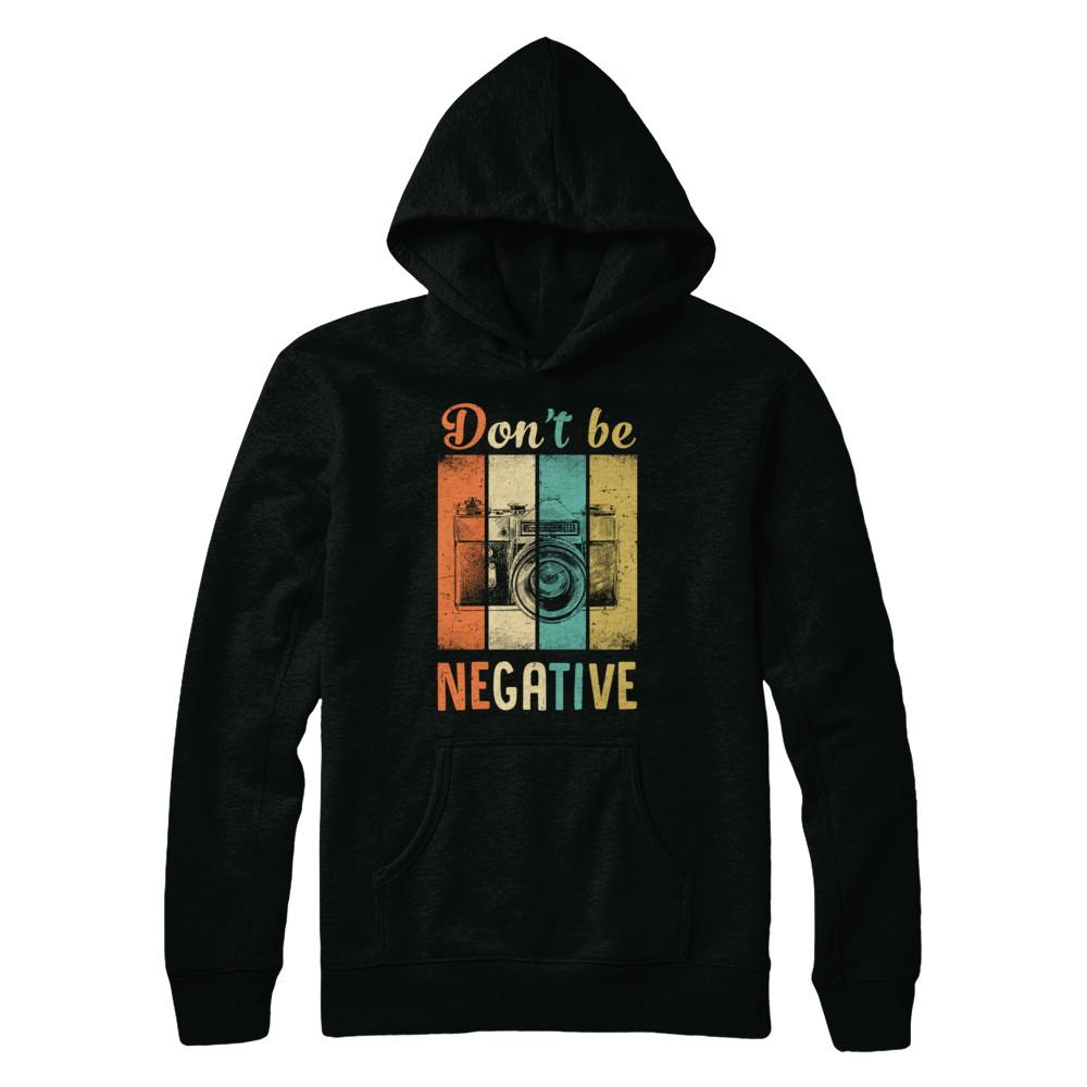 Vintage Photographer Don't Be Negative Photography-T-Shirt & Hoodie-Pullover Hoodie-Black