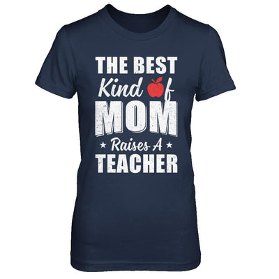 Best Kind Of Mom Raises A Teacher Mothers Day Gift-T-Shirt & Hoodie-Women's T-Shirt-Navy
