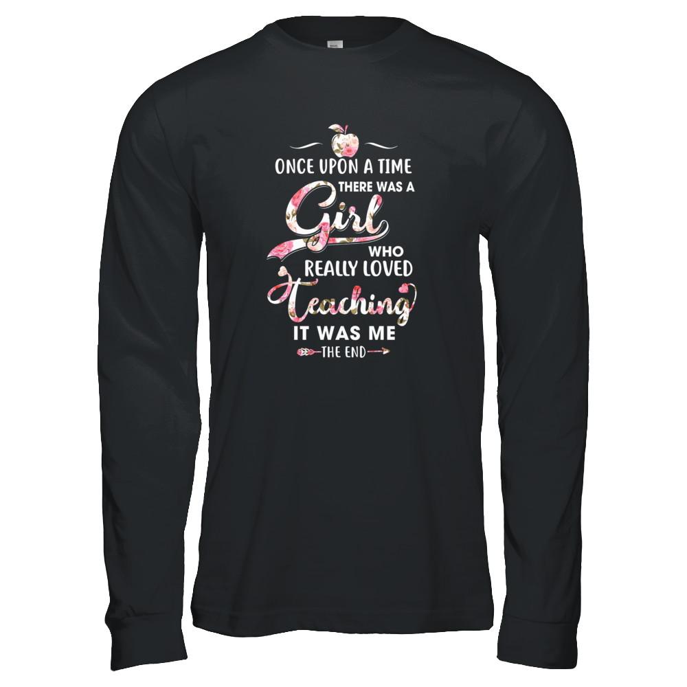 Once Upon A Time There Was A Girl Who Really Loved Teaching-T-Shirt & Tank Top-Long Sleeve T-Shirt-Black