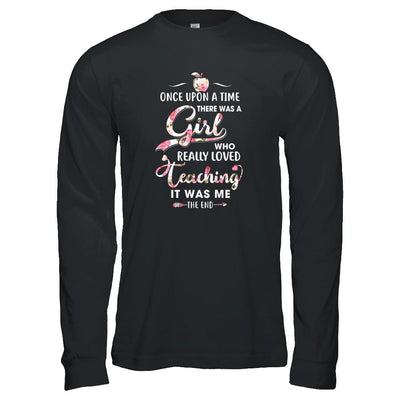 Once Upon A Time There Was A Girl Who Really Loved Teaching-T-Shirt & Tank Top-Long Sleeve T-Shirt-Black