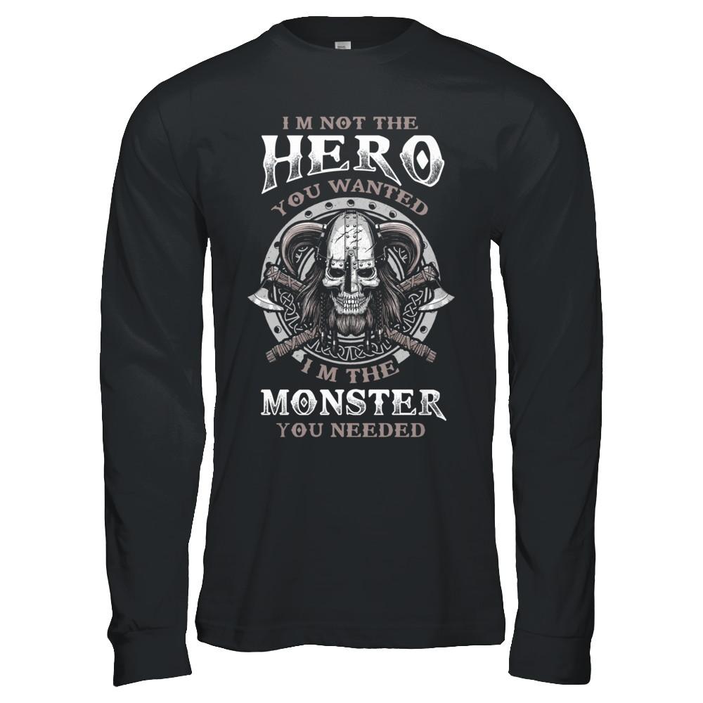Viking I'm Not The Hero You Wanted I'm The Monster You Needed-T-Shirt & Hoodie-Long Sleeve T-Shirt-Black