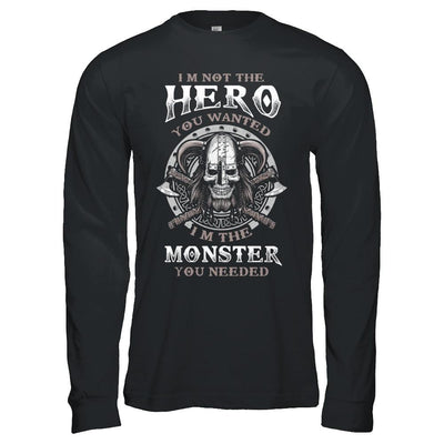Viking I'm Not The Hero You Wanted I'm The Monster You Needed-T-Shirt & Hoodie-Long Sleeve T-Shirt-Black