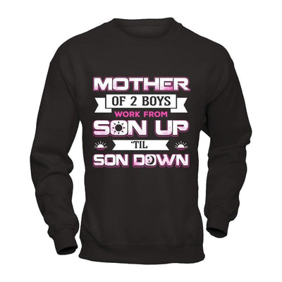 Mother Of Two Boys Work From Son Up 'Til Son Down-T-Shirt & Hoodie-Crewneck Sweatshirt-Black