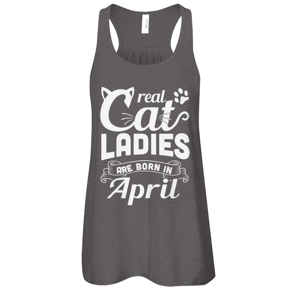 Real Cat Ladies Are Born In April Cat Day-T-Shirt & Tank Top-