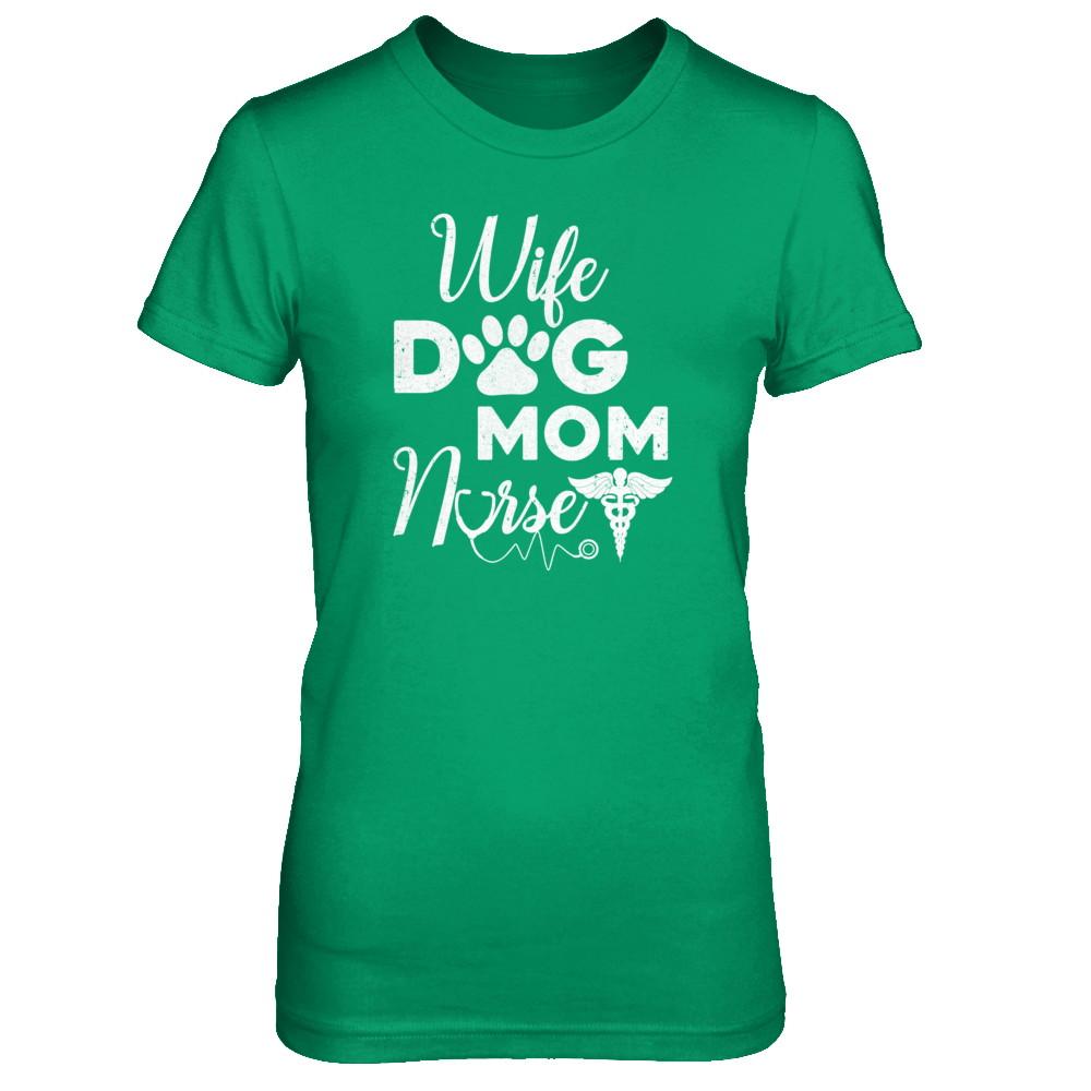 Wife Dog Mom Nurse-T-Shirt & Tank Top-Women's T-Shirt-Irish Green