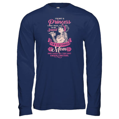 I'm Not A Princess I'm A Tattooed Mom-T-Shirt & Tank Top-Long Sleeve T-Shirt-Navy