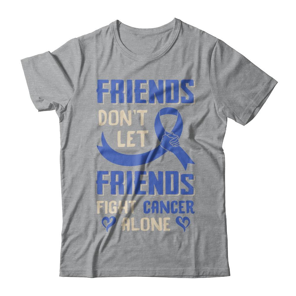 Friends Don't Let Friends Fight Cancer Alone Blue Awareness-T-Shirt & Hoodie-Classic T-Shirt-Sport Grey