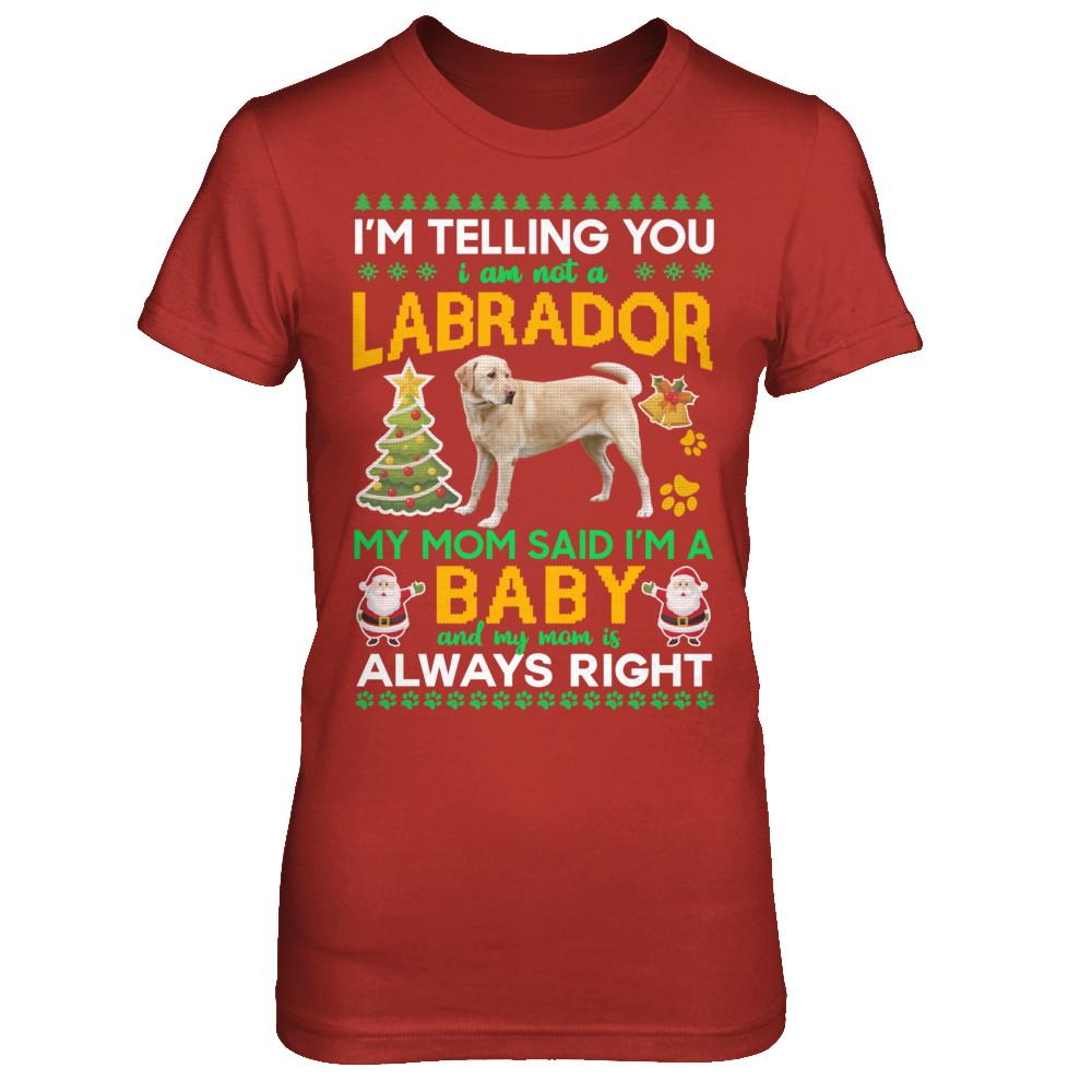 I Am Not A Labrador My Mom Said I'm A Baby-T-Shirt & Sweatshirt-Women's T-Shirt-Red