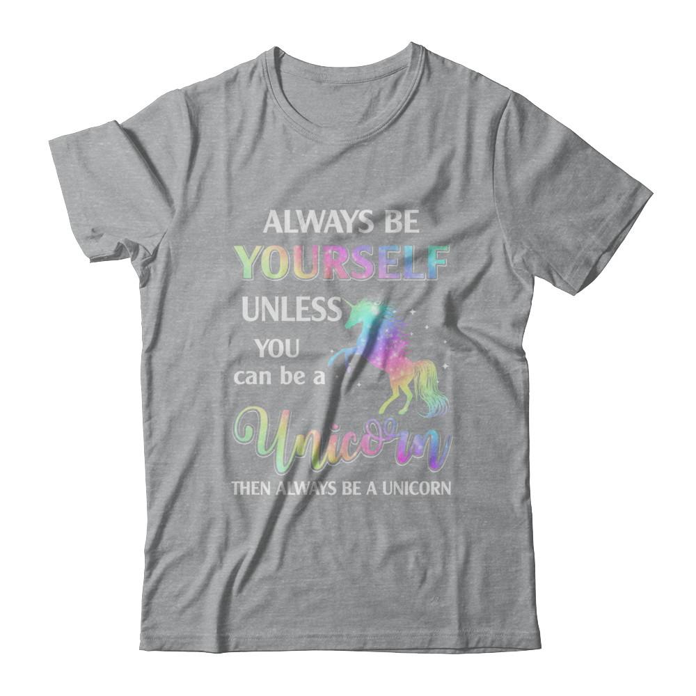 Always Be Yourself Unless You Can Be A Unicorn Magic-T-Shirt & Hoodie-Classic T-Shirt-Sport Grey