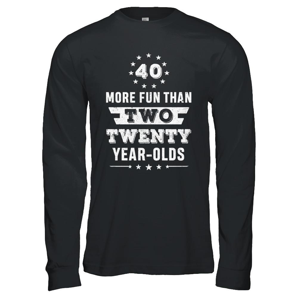 More Fun Than Two Twenty Year Olds 1981 40th Birthday-T-Shirt & Hoodie-Long Sleeve T-Shirt-Black