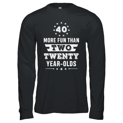 More Fun Than Two Twenty Year Olds 1981 40th Birthday-T-Shirt & Hoodie-Long Sleeve T-Shirt-Black