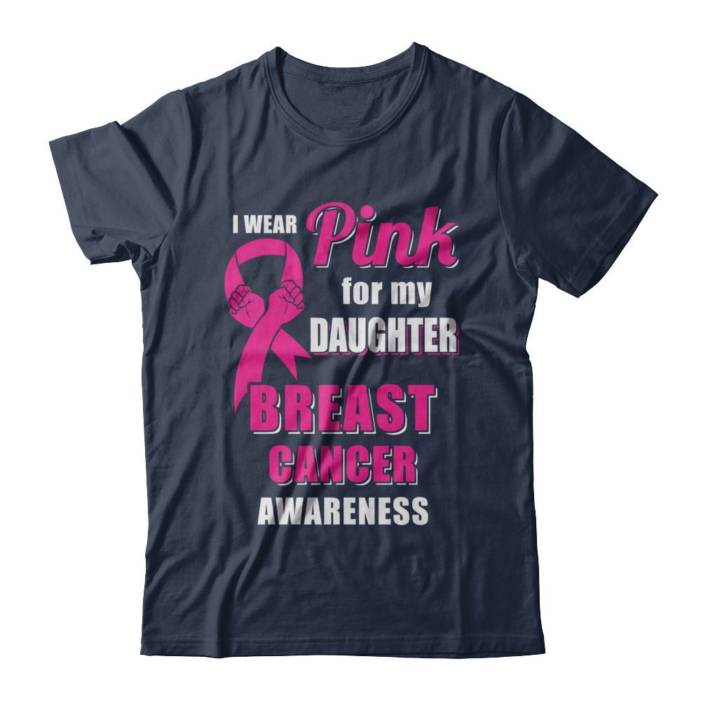 I Wear Pink For My Daughter Breast Cancer Dad Mom-T-Shirt & Hoodie-Classic T-Shirt-Navy