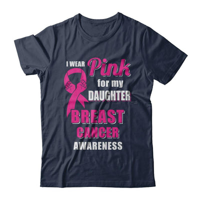I Wear Pink For My Daughter Breast Cancer Dad Mom-T-Shirt & Hoodie-Classic T-Shirt-Navy