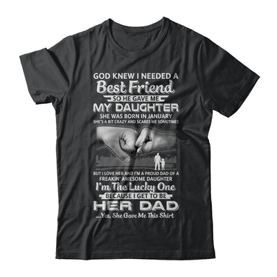 I Needed A Best Friend He Gave Me My Daughter January Dad-T-Shirt & Hoodie-Classic T-Shirt-Black
