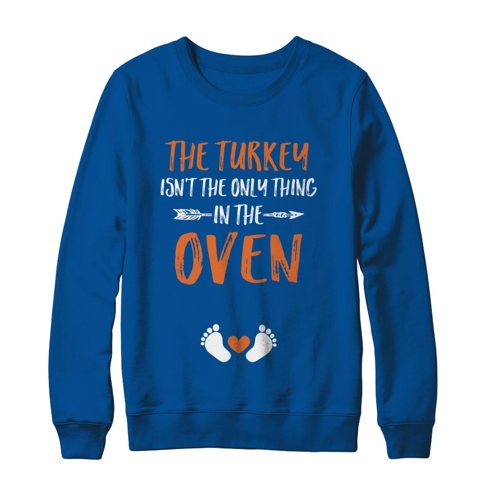 The Turkey Isn't the Only Thing in the Oven Thanksgiving-T-Shirt & Sweatshirt-Crewneck Sweatshirt-Deep Royal