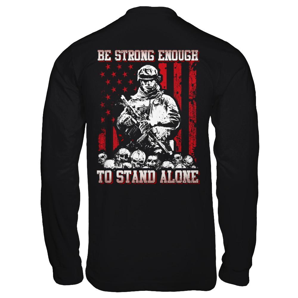 Veteran Army Be Strong Enough To Stand Alone-T-Shirt & Hoodie-Long Sleeve T-Shirt-Black