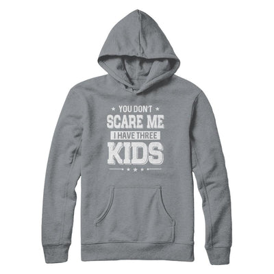 You Don't Scare Me I Have Three Kids Daughter Son Fathers Day-T-Shirt & Hoodie-Pullover Hoodie-Light Steel