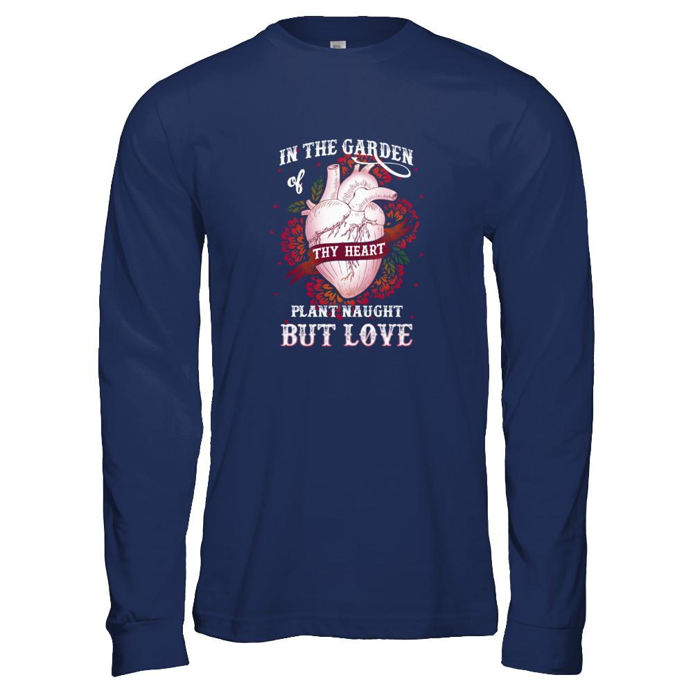 In The Garden Of Thy Heart Plant Naught But Love-T-Shirt & Tank Top-Long Sleeve T-Shirt-Navy