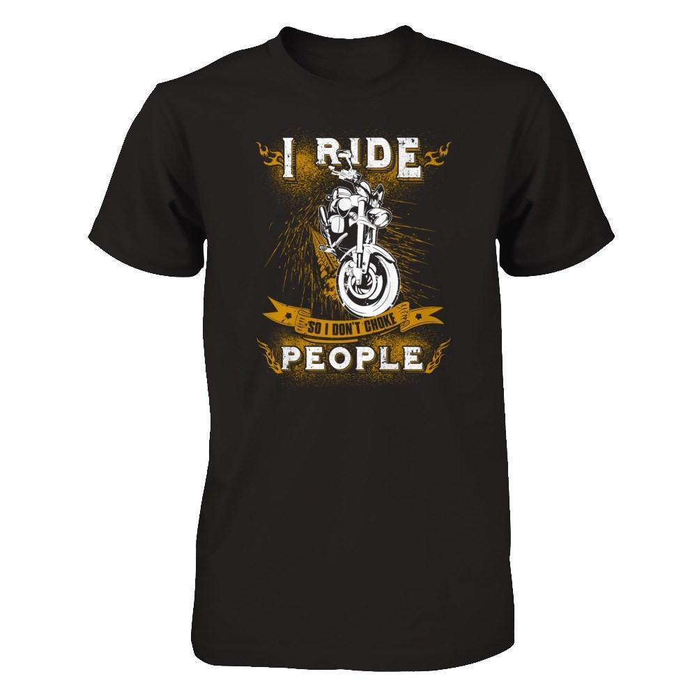I Ride So I Don't Choke People-T-Shirt & Tank Top-Premium T-Shirt-Black