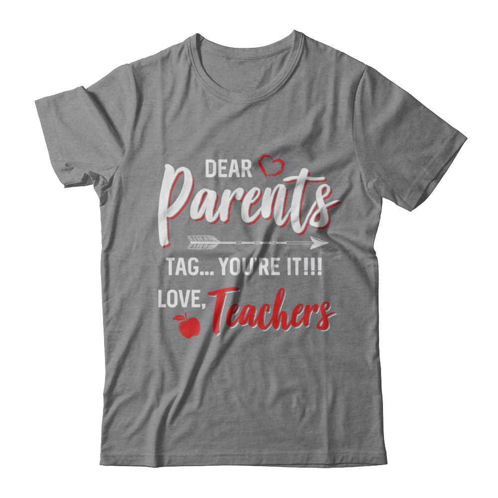 Dear Parents Tag You're It Funny Teacher-T-Shirt & Hoodie-Classic T-Shirt-Sport Grey